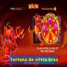 fortuna de silvia braz